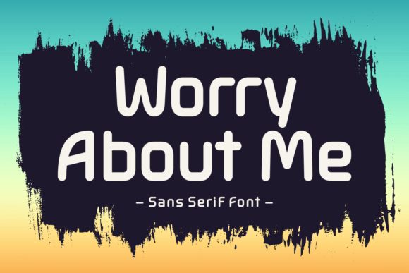 Why Worry About Me is the Go-To Sans Serif for Modern Designers